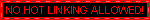 What is hot linking/direct linking?  Go here to have it explained to you.